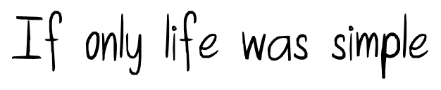 If only life was simple font